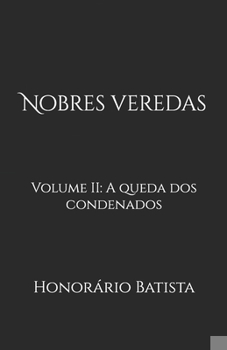 Nobres veredas: Volume II: A queda dos condenados (Portuguese Edition)