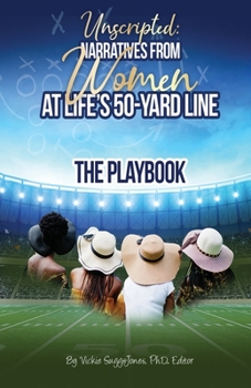 Paperback Unscripted: Narratives From Women At Life's 50-Yard Line Book