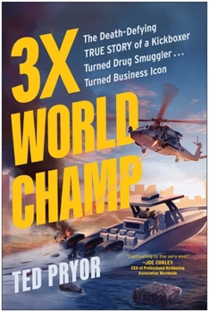 Hardcover 3x World Champ: The Death-Defying True Story of a Kickboxer Turned Drug Smuggler . . . Turned Business Icon Book