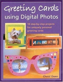 Paperback Greeting Cards Using Digital Photos: 18 Step-By-Step Projects for Uniquely Personal Greeting Cards Book