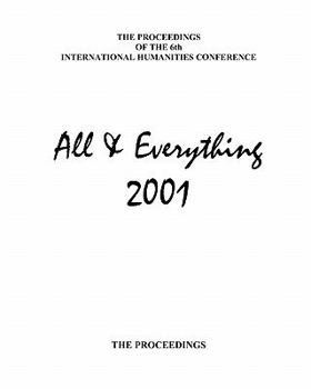 Paperback The Proceedings Of The 6th International Humanities Conference: All & Everything 2001 Book