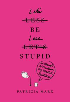 Hardcover Let's Be Less Stupid: An Attempt to Maintain My Mental Faculties Book