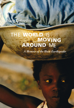 Paperback The World Is Moving Around Me: A Memoir of the Haiti Earthquake Book
