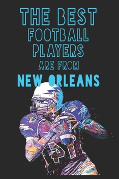 Paperback The Best Football Players are from New Orleans journal: 6*9 Lined Diary Notebook, Journal or Planner and Gift with 120 pages Book