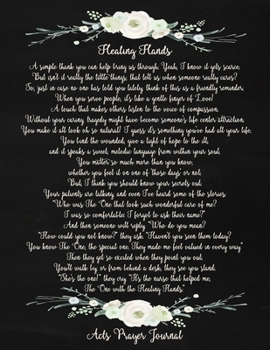 Healing Hands: ACTS Prayer Journal For Praying Nurses, Faux Chalk Floral 8.5x11 Guided Notebook To Pray With 120 A.C.T.S Pages, Nurse Card Alternative, Nursing Student Gifts, Nursing Poem