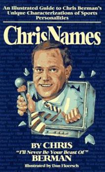 Paperback Chrisnames: An Illustrated Guide to Chris Berman's Unique Characterizations of Sports Personalities Book