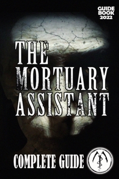 Paperback The Mortuary Assistant Complete Guide: Best Tips, Tricks and Strategies to Become a Pro Player Book