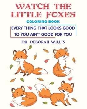 WATCH THE LITTLE FOXES: COLORING BOOK