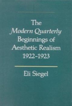 Paperback The Modern Quarterly Beginnings of Aesthetic Realism, 1922-1923: The Equality of Man, the Scientific Criticism, and Other Essays Book