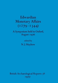 Paperback Edwardian Monetary Affairs (1279-1344): A Symposium held in Oxford August 1976 Book