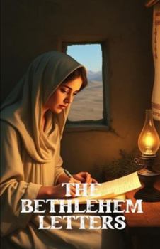 THE BETHLEHEM LETTERS: A Christian Historical Christmas Epistolary Novel of Mary, Elizabeth, and the First Nativity Story (The Christmas Faith Collection)