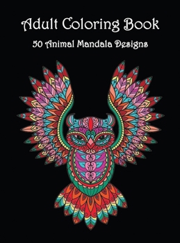 Adult Coloring Book: Beautiful Animal Patterns to Color and Relax Mandala Coloring Book for Adults