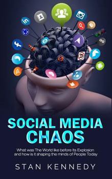 Paperback Social Media Chaos: What was The World like before Its Explosion and how is it shaping the minds of People Today Book