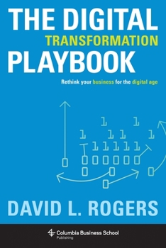 Hardcover Digital Transformation Playbook: Rethink Your Business for the Digital Age Book