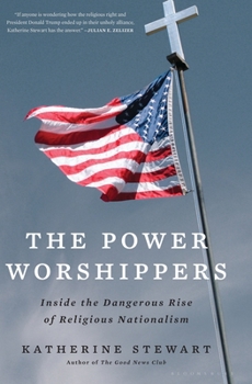 Hardcover The Power Worshippers: Inside the Dangerous Rise of Religious Nationalism Book