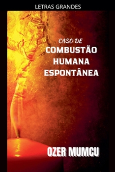 Caso De Combustao Humana Espontanea (Portuguese Edition)