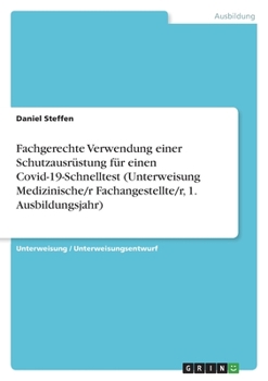 Paperback Fachgerechte Verwendung einer Schutzausrüstung für einen Covid-19-Schnelltest (Unterweisung Medizinische/r Fachangestellte/r, 1. Ausbildungsjahr) [German] Book