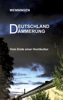 Paperback Deutschland Dämmerung: Vom Ende einer Hochkultur [German] Book
