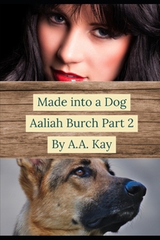 Paperback Made Into a Dog: Aaliah Burch Part 2 Book