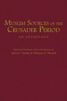 Hardcover Muslim Sources of the Crusader Period: An Anthology Book