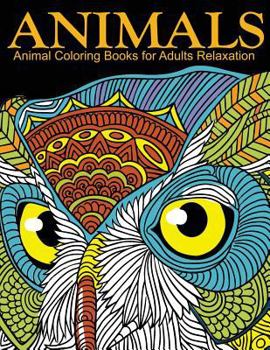 Paperback Animal Coloring Books for Adults Relaxation: EXTRA: PDF Download onto Your Computer for Easy Printout... Book