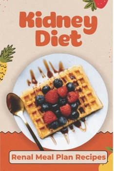 Paperback Kidney Diet: Renal Meal Plan Recipes: How To Cook For Beginners Book