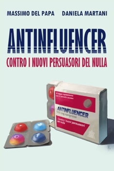 Paperback Antinfluencer: contro i nuovi persuasori del nulla [Italian] Book