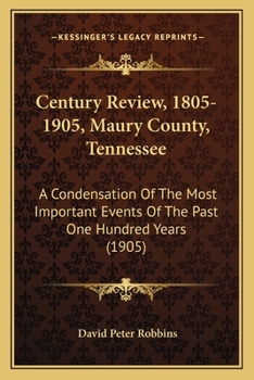 Paperback Century Review, 1805-1905, Maury County, Tennessee: A Condensation Of The Most Important Events Of The Past One Hundred Years (1905) Book