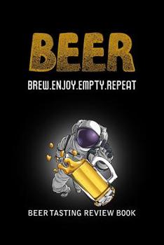 Paperback Beer Tasting Review Book: Beer Brew Enjoy Empty Repeat Book
