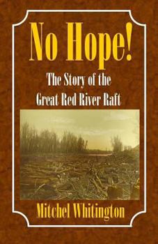 Paperback No Hope! the Story of the Great Red River Raft Book