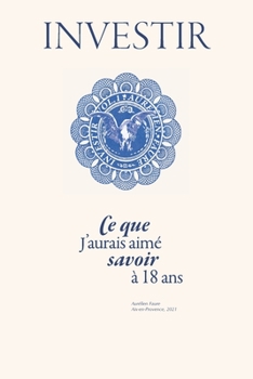 Paperback Investir: Ce que j'aurais aimé savoir à 18 ans [French] Book