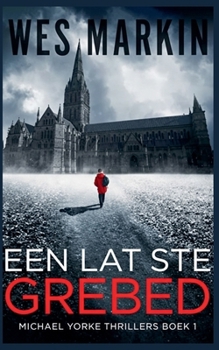 Een Lat Ste Grebed (Michael Yorke Thrillers)