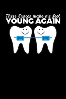 These Braces Make me Feel young Again: Graph Paper Journal / Notebook / Diary Gift - 6”x9” - 120 pages - Graph Paper - 5mm x 5mm - Matte Cover