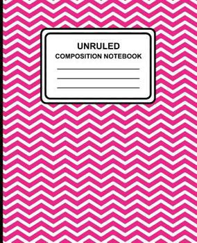 Unruled Composition Notebook: Chevron (Pink), 7.5" x 9.25", Unruled Notebook, 100 Pages, Professional Binding