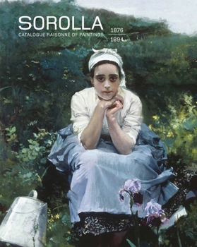 Sorolla. Catalogue Raisonnã(c) of Paintings: 1876-1894. Volume I.