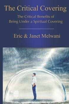 Paperback The Critical Covering: Critical Benefits Of Being Under A Spiritual Covering Book