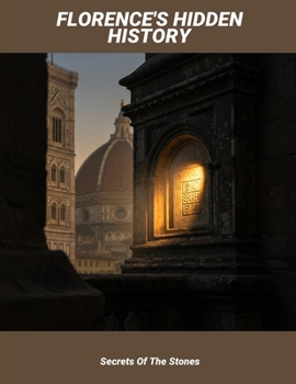 Paperback Florence'S Hidden History: Secrets Of The Stones Book