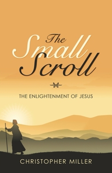 Paperback The Small Scroll: The Enlightenment of Jesus Book