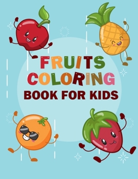 Paperback Fruits Coloring Book for Kids: Funny Design Best Fruits Activity Coloring Book for Kids, Toddlers, Boys, and Girls - A Kids Coloring Book of 50 Print Book