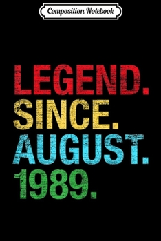 Composition Notebook: Legend Since August 1989 Bday Gifts 30th Birthday  Journal/Notebook Blank Lined Ruled 6x9 100 Pages