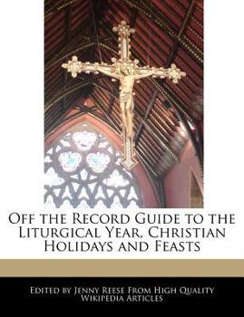 Paperback Off the Record Guide to the Liturgical Year, Christian Holidays and Feasts Book