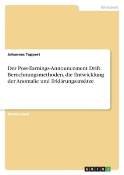 Paperback Der Post-Earnings-Announcement Drift. Berechnungsmethoden, die Entwicklung der Anomalie und Erklärungsansätze [German] Book