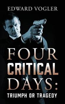 Paperback Four Critical Days: Triumph or Tragedy Book