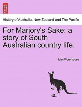 Paperback For Marjory's Sake: A Story of South Australian Country Life. Book