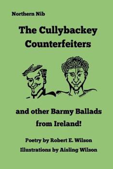 Paperback The Cullybackey Counterfeiters..and other Barmy Ballads from Ireland Book