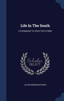 Hardcover Life In The South: A Companion To Uncle Tom's Cabin Book