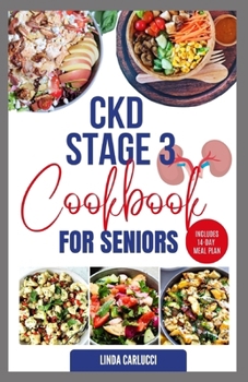 CKD Stage 3 Cookbook for Seniors: Delicious Low Sodium Low Potassium Diet Recipes and Meal Plan for Chronic Kidney Disease & Acute Renal Failure