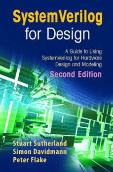 Paperback Systemverilog for Design Second Edition: A Guide to Using Systemverilog for Hardware Design and Modeling Book