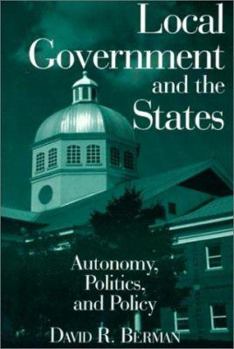 Hardcover Local Government and the States: Autonomy, Politics and Policy: Autonomy, Politics and Policy Book