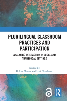 Paperback Plurilingual Classroom Practices and Participation: Analysing Interaction in Local and Translocal Settings Book